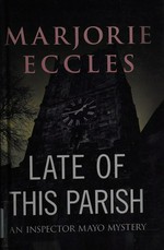 Late of this parish / Marjorie Eccles.