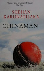 Chinaman : the legend of Pradeep Mathew / Shehan Karunatilaka.