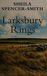 Larksbury Rings / Sheila Spencer-Smith.