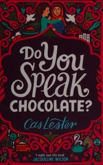 Do you speak chocolate? / Cas Lester.