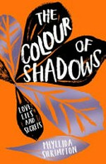 The colour of shadows / Phyllida Shrimpton.