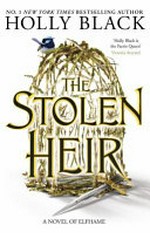 The stolen heir : a novel of Elfhame / Holly Black.