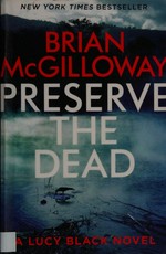 Preserve the dead / Brian McGilloway.
