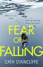 Fear of falling / Cath Staincliffe.