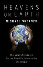 Heavens on earth / Michael Shermer.