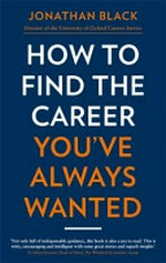 How to find the career you've always wanted / Jonathan Black.