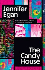 The candy house / Jennifer Egan.