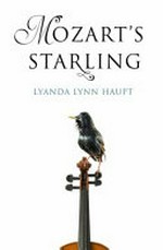 Mozart's starling / Lyanda Lynn Haupt.