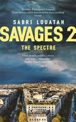 Savages : the spectre / Sabri Louatah ; translated by Gavin Bowd.