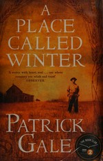 A place called winter / by Patrick Gale.