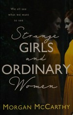 Strange girls and ordinary women / Morgan McCarthy.