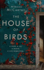 The house of birds / Morgan McCarthy.