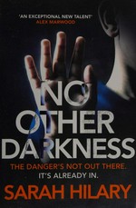 No other darkness / Sarah Hilary.