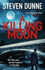 A killing moon / Steven Dunne.