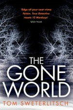 The gone world / Tom Sweterlitsch.