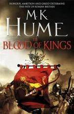 The blood of kings / M.K. Hume.