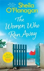 The women who ran away / Sheila O'Flanagan.