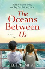 The oceans between us / Gill Thompson.