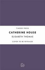 Catherine House / Elisabeth Thomas.