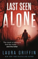 Last seen alone / Laura Griffin.