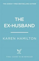 The ex-husband / Karen Hamilton.