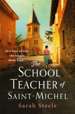 The schoolteacher of Saint-Michel / Sarah Steele.