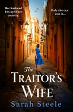 The traitor's wife / Sarah Steele.