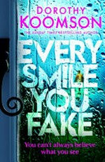 Every smile you fake / Dorothy Koomson.