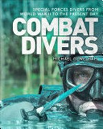 Combat divers : an illustrated history of special forces divers / Michael G. Welham.