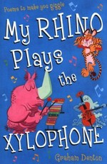 My rhino plays the xylophone / Graham Denton ; illustrated by Sean Longcroft.