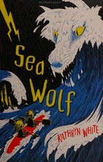 Sea wolf / Kathryn White ; inside illustrations by Frances Castle.