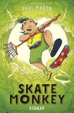 Skate Monkey. Paul Mason ; illustrated by Robin Boyden. Kidnap /