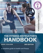 The fitness instructor's handbook : the complete guide to health and fitness / Morc Coulson.