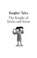 The knight of sticks and straw / Terry Deary ; inside illustrations by Helen Flook.
