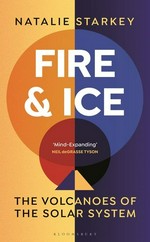 Fire and ice : volcanoes of the Solar System / Natalie Starkey.
