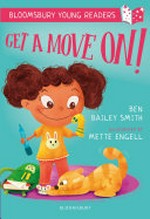Get a move on! / Ben Bailey Smith ; illustrated by Mette Engell.