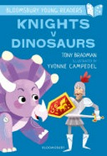 Knights v dinosaurs / Tony Bradman ; illustrated by Yvonne Campedel.