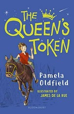 The Queen's token / Pamela Oldfield ; illustrated by James de la Rue.