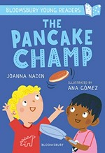 The pancake champ / Joanna Nadin ; illustrated by Ana Gómez.