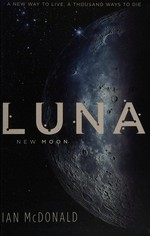 Luna : new Moon / Ian McDonald.