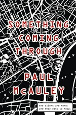 Something coming through / Paul McAuley.