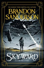 Skyward : claim the stars / Brandon Sanderson.