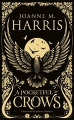 A pocketful of crows / Joanne M. Harris ; illustrated by Bonnie Helen Hawkins.