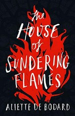The house of sundering flames / Aliette de Bodard.