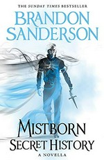 Mistborn : secret history / Brandon Sanderson.