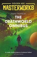 The Deathworld omnibus / Harry Harrison.
