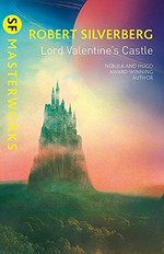 Lord Valentine's castle / Robert Silverberg.