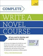 Complete write a novel course / Will Buckingham.