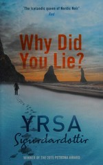 Why did you lie? / Yrsa Sigurdardóttir ; translated from the Icelandic by Victoria Cribb.