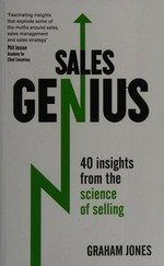 Sales genius : 40 insights from the science of selling / Graham Jones.